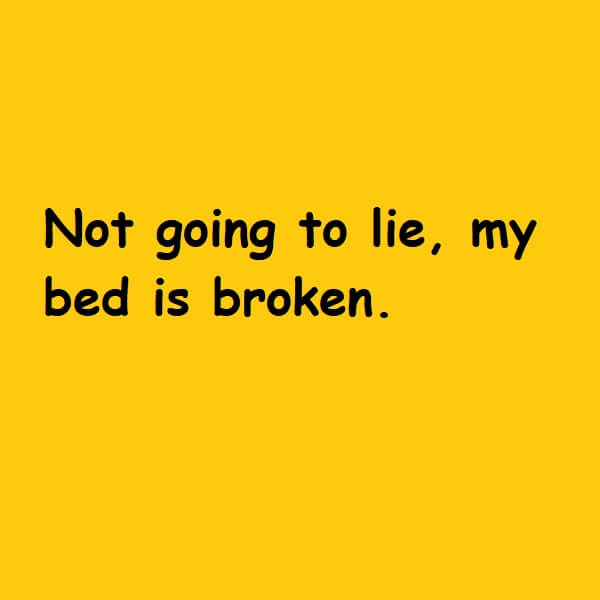 My bed is broken