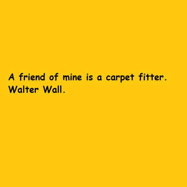 a friend of mine is a carpet fitter