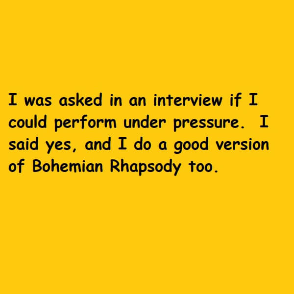 I said yes and I do a good version of Bohemian Rhapsody too